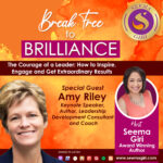 The Courage of a Leader: How to Inspire, Engage and Get Extraordinary Results with Amy Riley