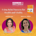 Using Rebel Success for Health and Vitality with Charlotte Allen