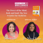 The Power of the Mind, Body and Soul: The New Frontier for Medicine with Dr. Mary Thomas